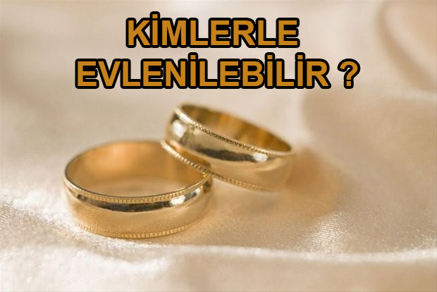 Kimlerle Evlenilebilir ?